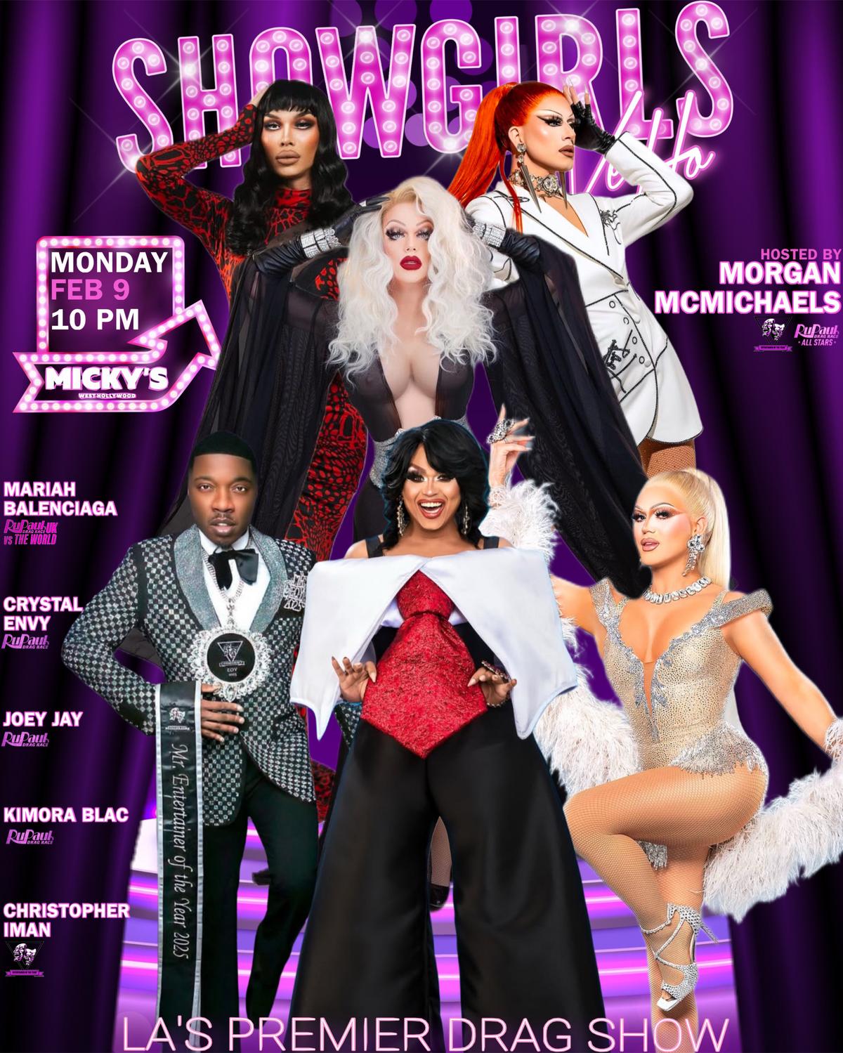 A vibrant promotional poster for 'Showgirls' at Micky’s West Hollywood featuring six drag performers in glamorous, high-fashion costumes against a purple spotlight background. The poster highlights the event on Monday, February 9 at 10 PM, hosted by Morgan McMichaels, and promotes the show as LA’s Premier Drag Show.