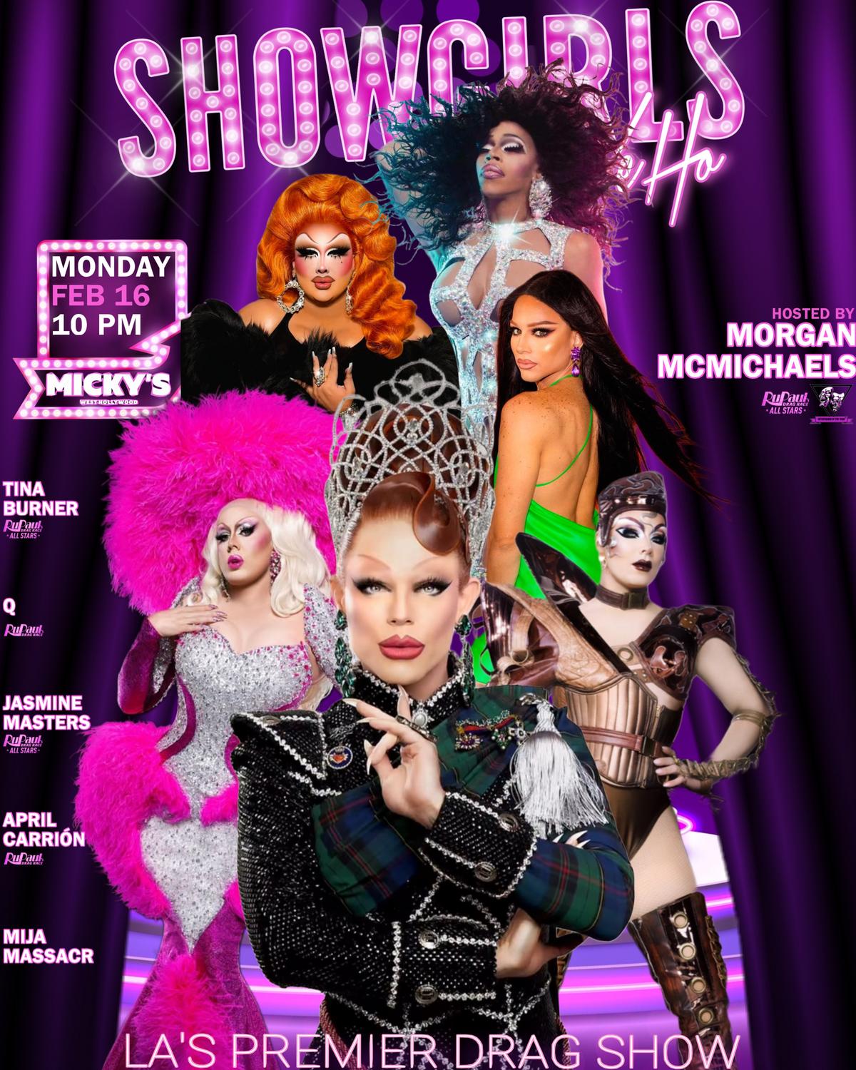 Promotional poster for 'Showgirls WeHo' at Micky’s West Hollywood on Monday, February 16 at 10 PM. The design features multiple drag performers in glamorous outfits against a purple stage curtain background, with marquee-style lettering reading 'Showgirls.' The poster lists host Morgan McMichaels and performers Tina Burner, Q, Jasmine Masters, April Carrion, and Mija Massacr. The tagline reads 'LA’s Premier Drag Show.'
