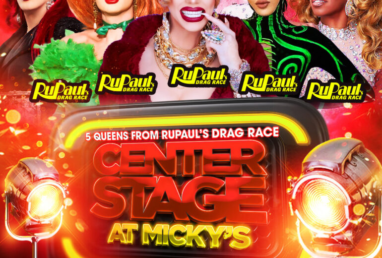 Promotional poster for 'Center Stage at Micky’s' featuring five RuPaul’s Drag Race queens in glamorous drag looks against a vibrant red and gold stage-themed background. Text reads '9PM Saturday April 11th' and '5 Queens from RuPaul’s Drag Race.' Hosted by Morgan McMichaels with performances by Pandora Boxx, Crystal Envy, Trinity The Tuck, and Jasmine Masters. Event located at 8857 Santa Monica Blvd, West Hollywood, CA 90069.