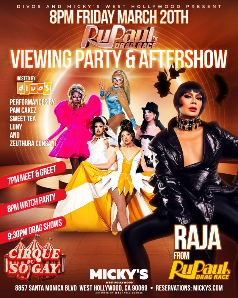 Promotional poster for RuPaul’s Drag Race Viewing Party and Aftershow at Micky’s West Hollywood on Friday, March 20th at 8PM. The design features Raja from RuPaul’s Drag Race in a black outfit in the foreground, with multiple drag performers in colorful costumes behind her. Event details include a 7PM meet and greet, 8PM watch party, and 9:30PM drag shows. Hosted by DJ Joos with performances by Pam Cakez, Sweet Tea, Luny, and Zeuthura Consani. Location listed as 8857 Santa Monica Blvd, West Hollywood, CA 90069.
