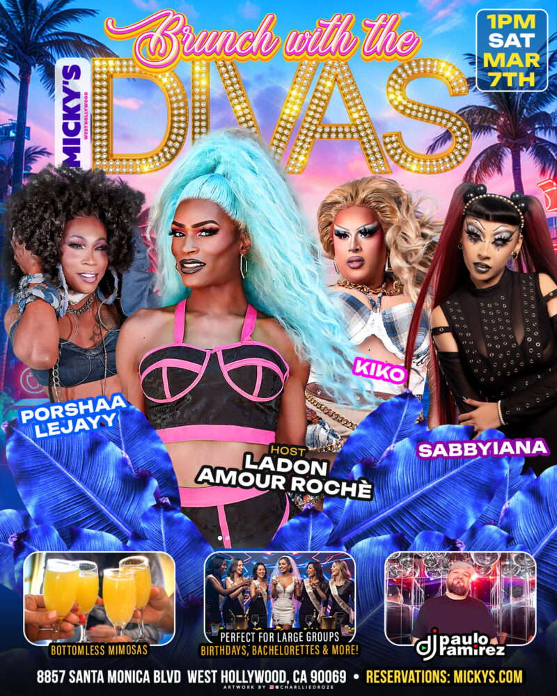 Promotional poster for 'Brunch with the Divas' at Micky’s West Hollywood on Saturday, March 7th at 1 PM. The design features a tropical sunset background with palm trees and four drag performers: host Ladon Amour Rochè in a turquoise wig at center, alongside Porshaa Lejayy, Kiko, and Sabbyiana. Text highlights bottomless mimosas, large group celebrations like birthdays and bachelorettes, music by DJ Paulo Ramirez, and the venue address at 8857 Santa Monica Blvd in West Hollywood.