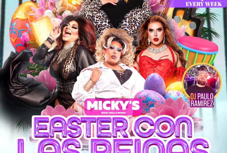 A colorful promotional poster for 'Easter Con Las Reinas: Latin Drag Brunch' at Micky’s West Hollywood on Sunday, April 5th at 1PM. The design features four drag performers in glamorous outfits surrounded by Easter eggs, flowers, and a bunny. Text highlights bottomless drink options, perfect for big groups, and new drag queens every week. Hosted by Robbie Osa with performances by Bella Farrow, Kiko Yama, and Catalina La Grande, and music by DJ Paulo Ramirez. The venue address 8857 Santa Monica Blvd, West Hollywood is included.
