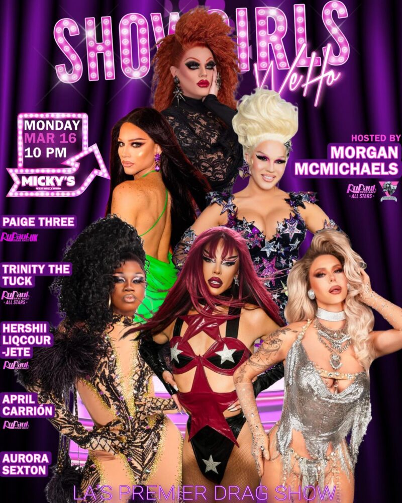 A vibrant purple promotional poster for 'Showgirls WeHo' at Micky’s West Hollywood featuring multiple drag performers in glamorous costumes. The event takes place Monday, March 16 at 10 PM and is hosted by Morgan McMichaels. Featured performers include Paige Three, Trinity The Tuck, Hershii LiqCour-Jete, April Carrión, and Aurora Sexton. The design includes bold neon-style lettering and a theatrical stage-inspired background.