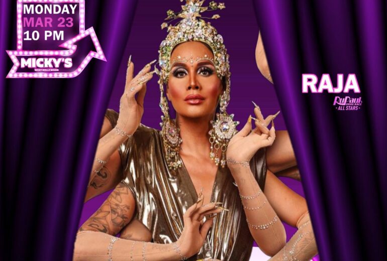 A glamorous promotional poster for 'Showgirls WeHo' at Micky’s West Hollywood featuring Raja centered between purple stage curtains. She wears a gold metallic gown and ornate jeweled headpiece, styled with multiple arms posed like a showgirl goddess. The poster reads 'Monday Mar 23 10 PM' and 'LA’s Premier Drag Show,' with Raja noted from RuPaul’s Drag Race All Stars.
