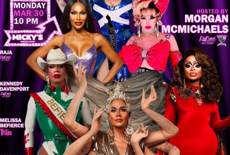 A vibrant promotional poster for 'Showgirls WeHo' at Micky’s West Hollywood featuring multiple drag performers in glamorous costumes against a purple stage curtain background. Text reads 'Monday Mar 30, 10 PM at Micky’s.' Hosted by Morgan McMichaels, with performers Raja, Kennedy Davenport, Melissa Befierce, Stasha Sanchez, and Azalea McMichaels. The tagline reads 'LA’s Premier Drag Show.'