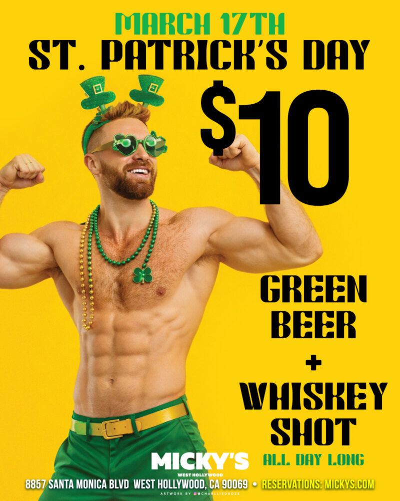 A bright yellow promotional poster for St. Patrick’s Day at Micky’s West Hollywood on March 17th. The image features a muscular person wearing green shorts, green bead necklaces, shamrock accessories, and heart-shaped green glasses, posing against a yellow background. Large text reads '$10 Green Beer + Whiskey Shot All Day Long.' The address 8857 Santa Monica Blvd, West Hollywood, CA 90069 and reservations at mickys.com are listed at the bottom.