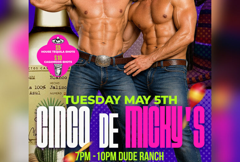 Promotional poster for Cinco de Micky’s at Micky’s West Hollywood on Tuesday, May 5th. The image features two shirtless men in cowboy hats and jeans against a purple background with cacti and tequila bottle graphics. Text highlights $5 house tequila shots and $10 Casamigos shots. Event details include 7PM–10PM Dude Ranch with a free line dancing class and 10PM–2AM Cinco de Micky’s party with music and go-go boys. Address: 8857 Santa Monica Blvd, West Hollywood, CA 90069.