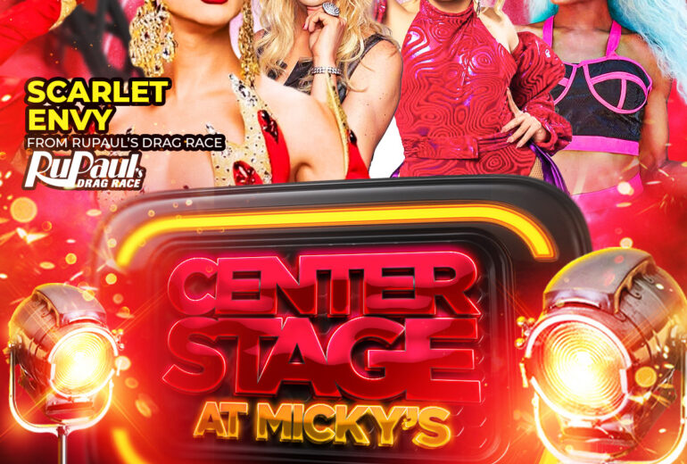Promotional flyer for Center Stage at Micky’s featuring Scarlet Envy from RuPaul’s Drag Race, hosted by Ingenue with performances by Natasha Hundreds and LaDon Amour Rochè. The event takes place at 9PM on Saturday, April 18 at Micky’s West Hollywood, 8857 Santa Monica Blvd. The design features bold red and gold neon graphics, stage lights, and glamorous drag performer portraits.