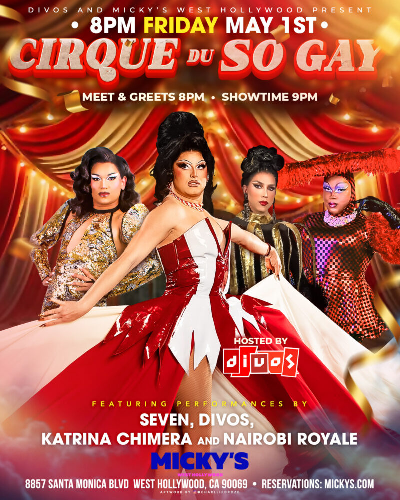 Promotional poster for Cirque du So Gay at Micky’s West Hollywood on Friday, May 1st. The design features red and gold circus-style drapery with bold lettering reading “Cirque du So Gay” and “8PM Friday May 1st.” Four drag performers pose in glamorous red, gold, and patterned costumes. Text includes Meet & Greets at 8PM, Showtime at 9PM, hosted by Divos, featuring Seven, Katrina Chimera, and Nairobi Royale. Venue listed as 8857 Santa Monica Blvd, West Hollywood, CA 90069.