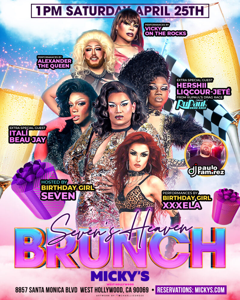Promotional flyer for Seven’s Heaven Brunch at Micky’s West Hollywood on Saturday, April 25 at 1 PM. The design features multiple drag performers in glamorous outfits against a pastel sky with champagne glasses. Text includes performances by Vicky On The Rocks, Alexander The Queen, Birthday Girl XXXela, extra special guests Hershii Liquour-Jeté from RuPaul’s Drag Race and Itaii Beaujay, music by DJ Paulo Ramirez, and hosted by Birthday Girl Seven. Venue listed as 8857 Santa Monica Blvd, West Hollywood, CA.