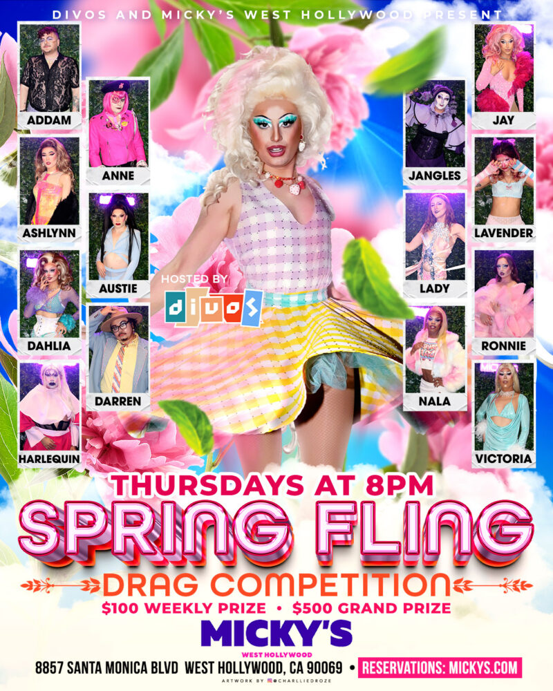 A colorful promotional poster for 'Spring Fling Drag Competition' at Micky’s West Hollywood. The design features a central drag performer in a pastel outfit surrounded by pink flowers and blue skies. Text reads 'Thursdays at 8PM' and 'Spring Fling Drag Competition' with '$100 Weekly Prize' and '$500 Grand Prize.' The event is hosted by Divos and includes competitors Addam, Anne, Ashlynn, Austie, Dahlia, Darren, Harlequin, Jay, Jangles, Lady, Lavender, Ronnie, Nala, and Victoria. The venue address is 8857 Santa Monica Blvd, West Hollywood, CA 90069, with reservations at mickys.com.