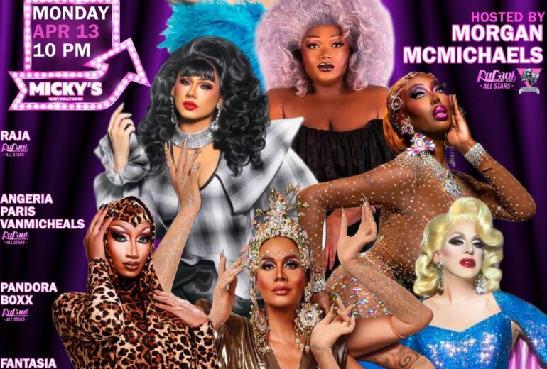 Promotional poster for Showgirls at Micky’s West Hollywood on Monday, April 13 at 10 PM. Purple neon background with marquee-style “Showgirls” lettering. Hosted by Morgan McMichaels and featuring Raja, Angeria Paris VanMichaels, Pandora Boxx, Fantasia Royale Gaga, Kornbread, and Paloma McMichaels. Text reads “LA’s Premier Drag Show.”