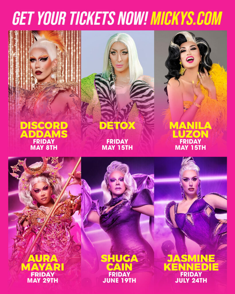 Promotional graphic for Micky’s WeHo featuring six drag performers with the text “Get Your Tickets Now! Mickys.com.” Listed dates: Discord Addams – Friday May 8th; Detox – Friday May 15th; Manila Luzon – Friday May 15th; Aura Mayari – Friday May 29th; Shuga Cain – Friday June 19th; Jasmine Kennedie – Friday July 24th. Bright pink and purple gradient background with bold yellow lettering and glam portrait photos of each performer.