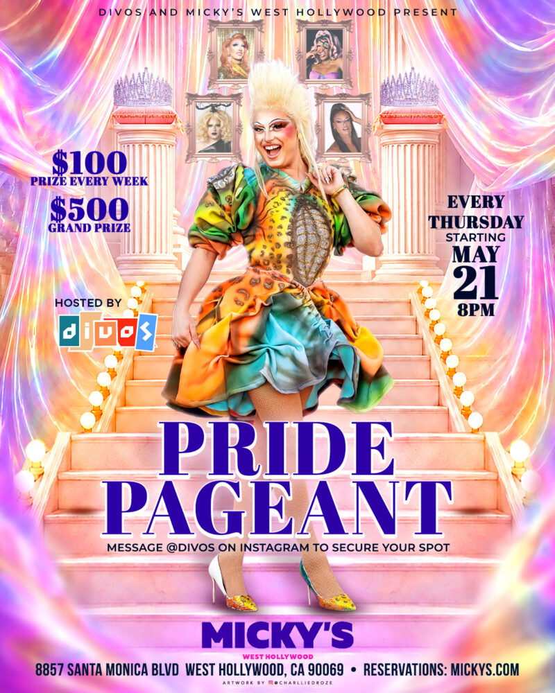 Promotional poster for Pride Pageant at Micky’s West Hollywood featuring a glamorous drag performer in a colorful gown standing on pink stairs with crowns and framed portraits behind. Text reads: "$100 prize every week," "$500 grand prize," "Every Thursday starting May 21, 8PM," hosted by Divos, Micky’s West Hollywood, 8857 Santa Monica Blvd, West Hollywood, CA 90069."