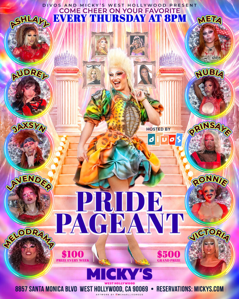 Colorful promotional flyer for Pride Pageant at Micky’s West Hollywood featuring a central drag performer in a vibrant rainbow dress standing on grand steps, surrounded by circular portraits of contestants Ashlayy, Audrey, Jaxsyn, Lavender, Melodrama, Meta, Nubia, Prinsaye, Ronnie, and Victoria. Text reads “Come cheer on your favorite every Thursday at 8PM,” with $100 weekly prize and $500 grand prize. Venue listed as 8857 Santa Monica Blvd, West Hollywood, CA 90069.