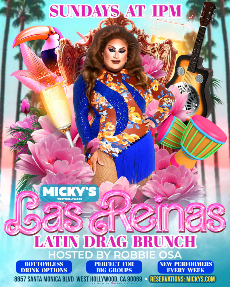 Promotional poster for Las Reinas Latin Drag Brunch at Micky’s West Hollywood, held Sundays at 1PM. The design features a glamorous drag queen in a floral and blue outfit seated on a gold throne, surrounded by pink flowers, a toucan, tropical elements, champagne, guitars, and drums. Text highlights: Hosted by Robbie Osa, Bottomless Drink Options, Perfect for Big Groups, New Performers Every Week, and the address 8857 Santa Monica Blvd, West Hollywood, CA 90069.