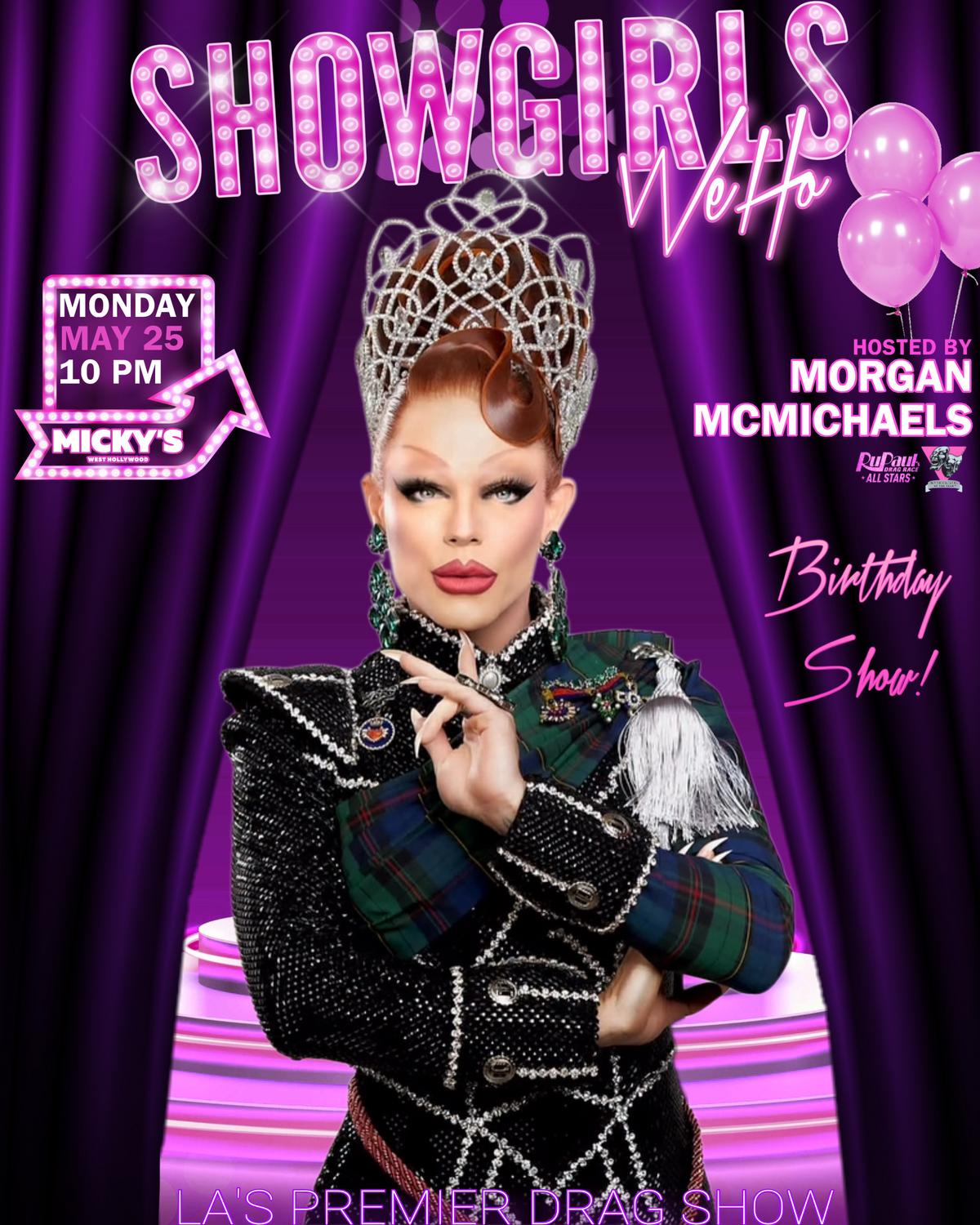 Promotional poster for Showgirls WeHo at Micky’s West Hollywood on Monday, May 25 at 10 PM. Purple stage curtain background with pink marquee-style ‘Showgirls WeHo’ lettering and balloons. Featured host Morgan McMichaels centered in a glamorous black and green embellished outfit with a jeweled crown. Text highlights it as a Birthday Show at Micky’s.