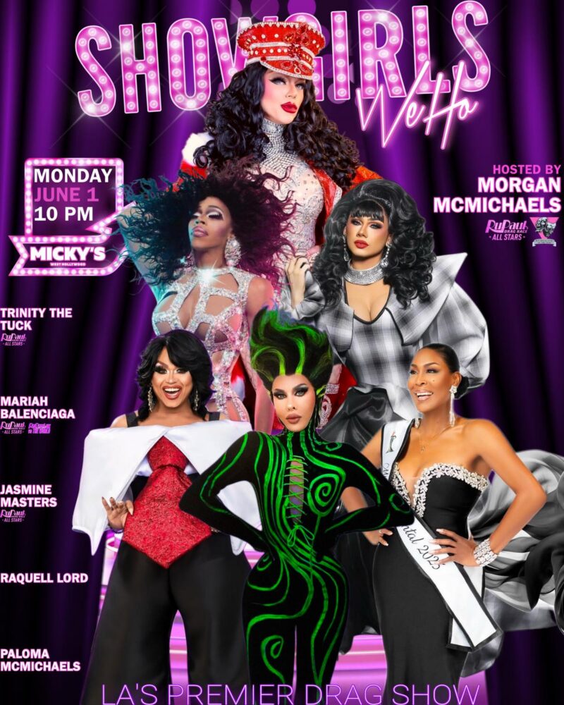Promotional poster for Showgirls WeHo at Micky’s West Hollywood featuring multiple drag performers in glamorous outfits against a purple stage backdrop. Text reads “Showgirls WeHo,” “Monday June 1, 10 PM,” hosted by Morgan McMichaels, with performances by Trinity The Tuck, Mariah Balenciaga, Jasmine Masters, Raquell Lord, and Paloma McMichaels.