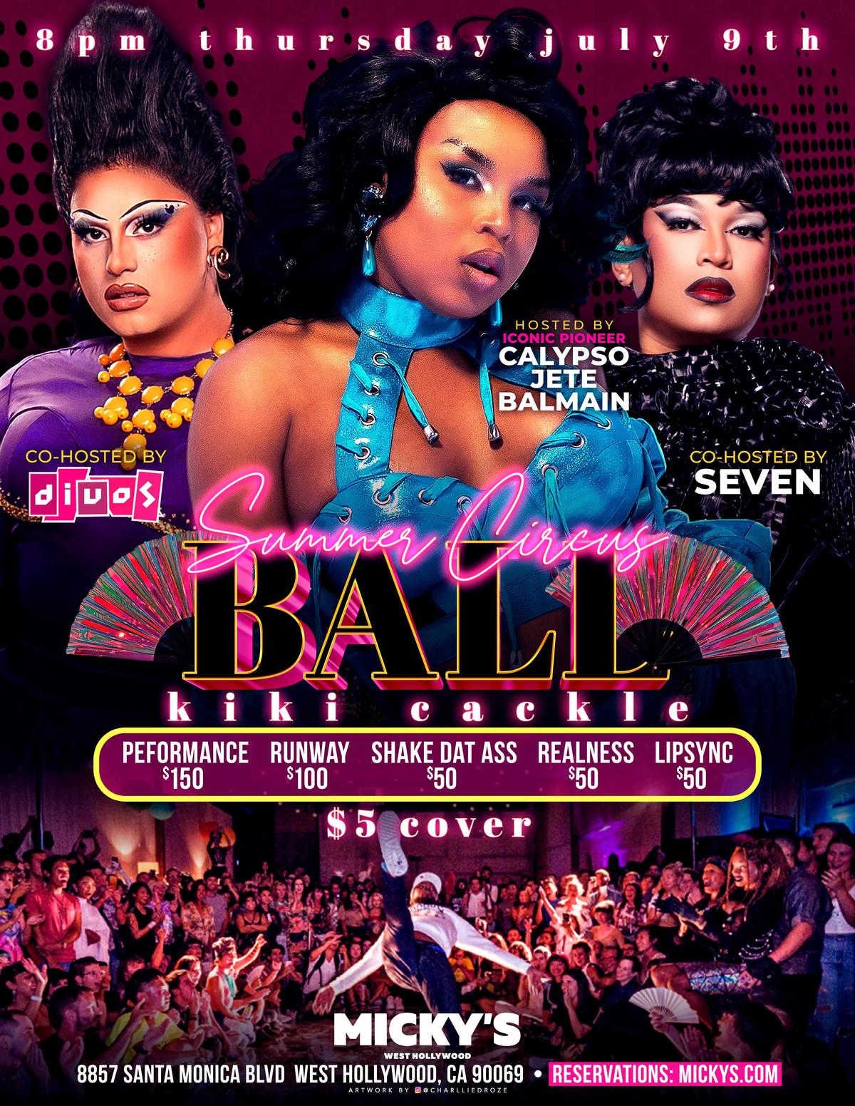 Promotional flyer for Summer Circus Ball: Kiki Cackle at Micky’s West Hollywood on Thursday, July 9 at 8 PM. The design features three glam performers in bold makeup and colorful outfits against a pink and purple background. Text lists host Calypso Jete Balmain, co-hosts Djivos and Seven, cash prize categories including Performance $150 and Runway $100, and a $5 cover. Venue address 8857 Santa Monica Blvd, West Hollywood, CA 90069.