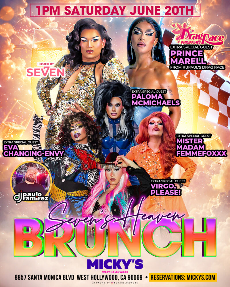 Promotional poster for Seven’s Heaven Brunch at Micky’s West Hollywood on Saturday, June 20th at 1PM. The colorful design features multiple drag performers in glamorous outfits with host Seven and special guests Prince Marell, Paloma McMichaels, Eva Changing-Envy, Mister Madam FemmeFoxxx, and Virgo, Please!, plus DJ Paulo Ramirez. Event location listed as 8857 Santa Monica Blvd, West Hollywood, CA 90069.