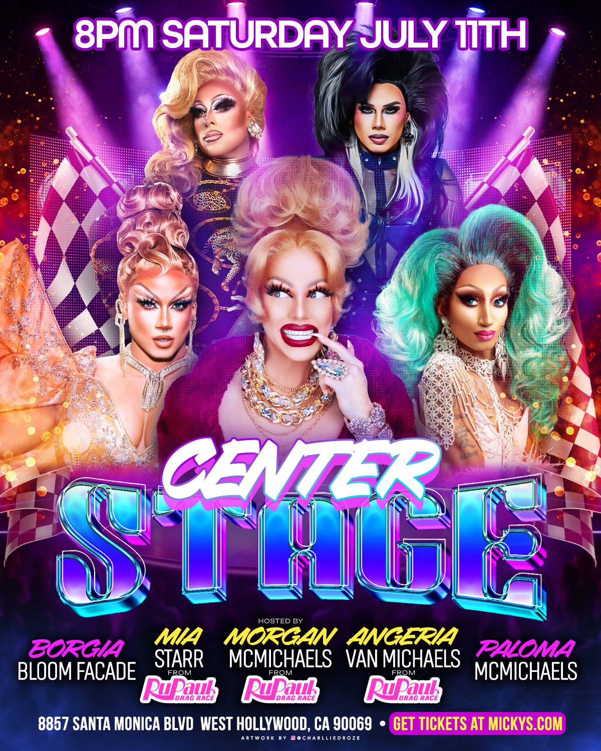 Promotional poster for 'Center Stage' at Micky’s West Hollywood featuring five drag performers in glamorous looks. Text reads '8PM Saturday July 11th' and lists host Borgia Bloom Facade with performers Mia Starr, Morgan McMichaels, Angeria VanMichaels, and Paloma McMichaels. Event takes place at 8857 Santa Monica Blvd, West Hollywood, CA 90069, with tickets at mickys.com.