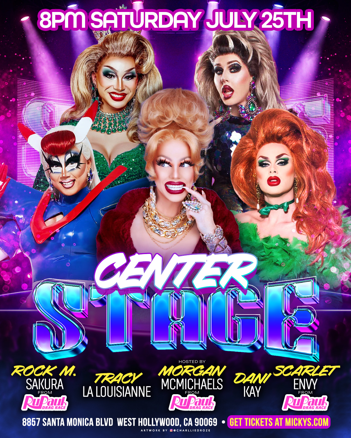 Promotional poster for Center Stage at Micky’s West Hollywood featuring five drag performers in glamorous costumes under pink and purple stage lights. Text reads “8PM Saturday July 25th” and “Center Stage.” Performers listed: Rock M. Sakura, Tracy La Louisianne, Morgan McMichaels (host), Dani Kay, and Scarlet Envy. Location: 8857 Santa Monica Blvd, West Hollywood, CA 90069. Tickets at mickys.com.