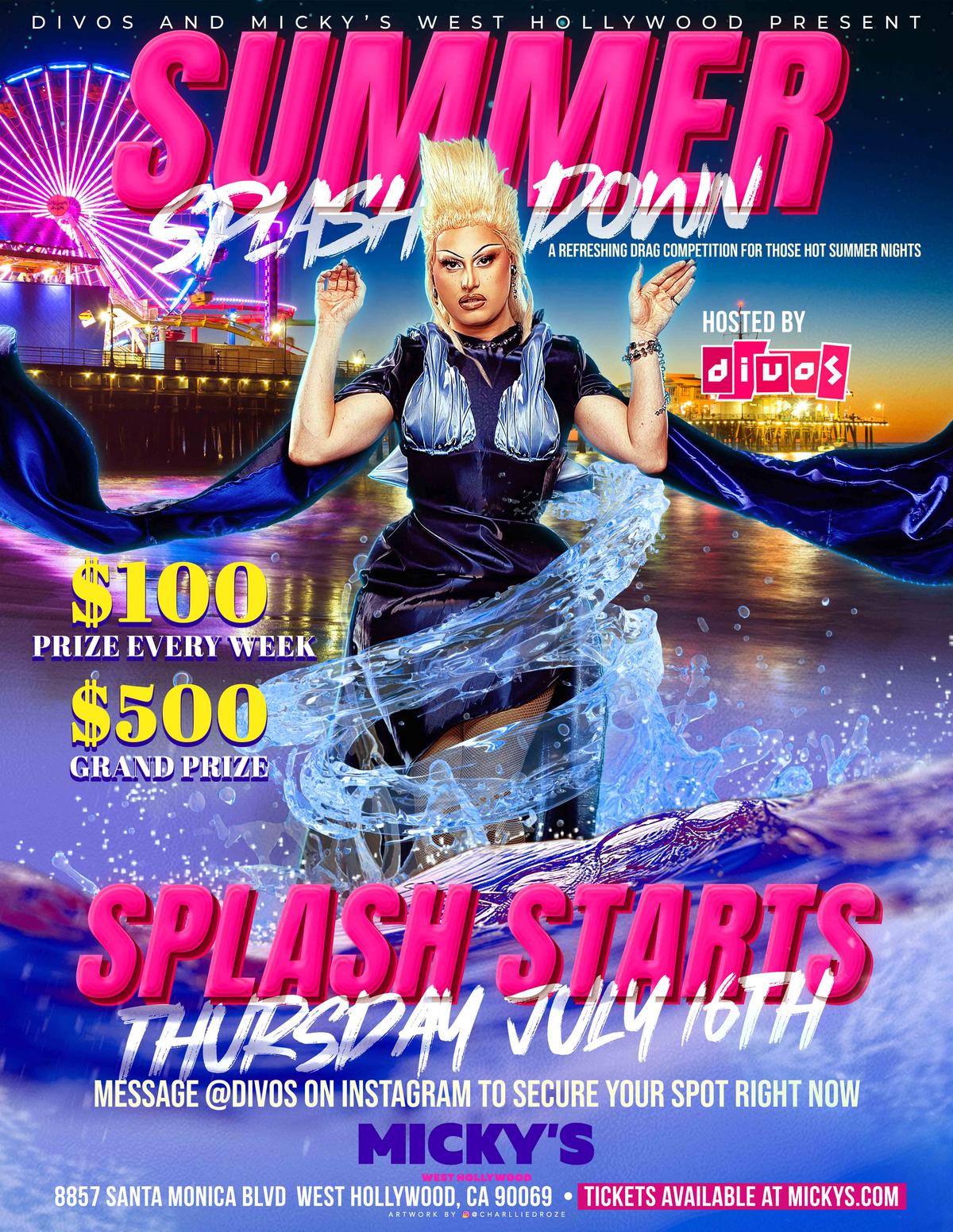 Promotional poster for Summer Splash Down drag competition at Micky’s West Hollywood starting Thursday, July 16. The design features a drag performer with styled blonde hair and flowing blue fabric surrounded by splash water effects, with a colorful pier and Ferris wheel in the background at sunset. Text highlights $100 prize every week, $500 grand prize, hosted by Divos, and tickets available at mickys.com. Venue listed as 8857 Santa Monica Blvd, West Hollywood, CA 90069.