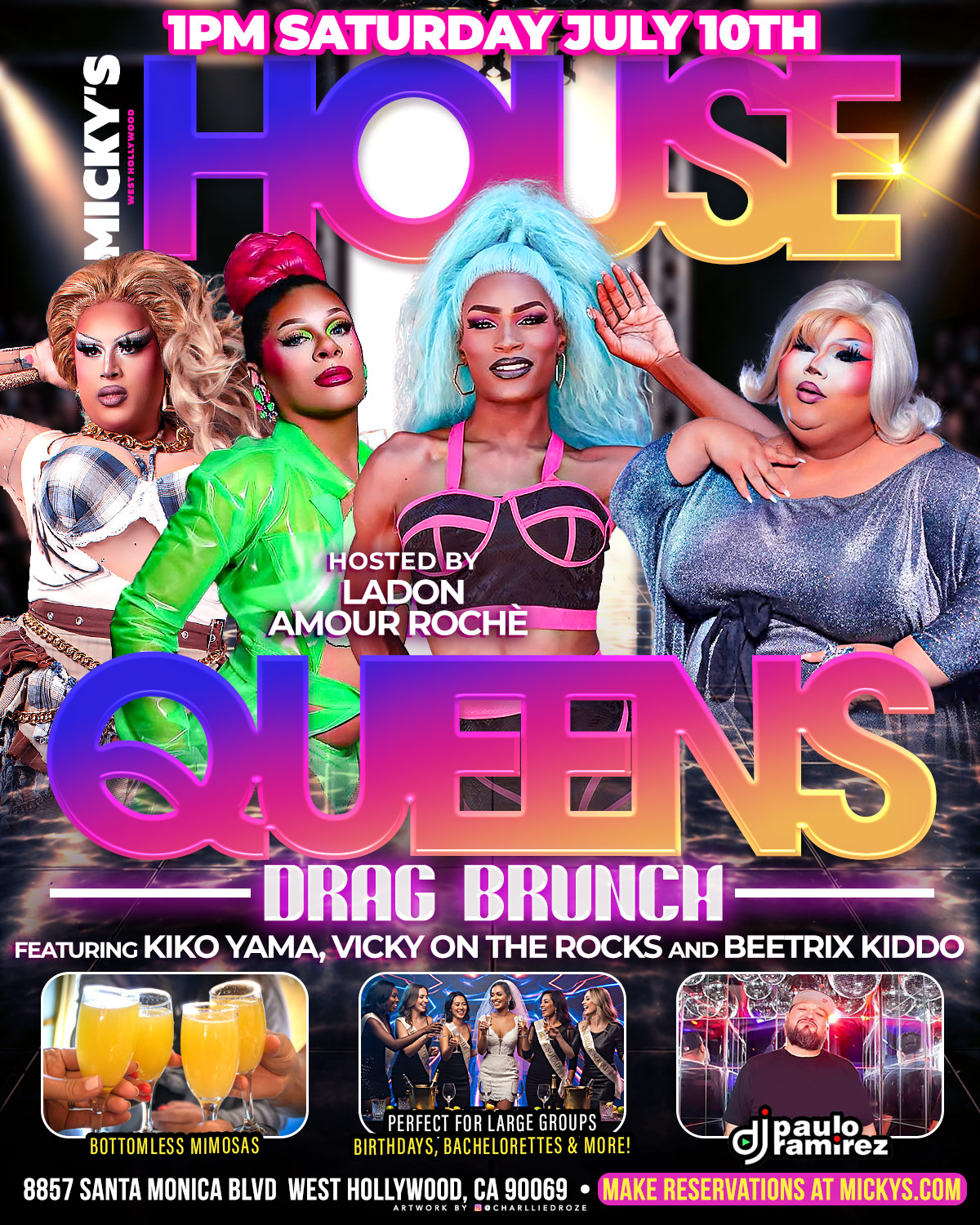 Promotional poster for House Queens Drag Brunch at Micky’s West Hollywood on July 10th at 1PM. The design features four drag performers in glamorous outfits with bold pink and purple text reading 'House Queens Drag Brunch.' Text includes Hosted by Ladon Amour Roché, featuring Kiko Yama, Vicky On The Rocks, and Beatrix Kiddo, with DJ Paulo Ramirez and bottomless mimosas. Venue address listed as 8857 Santa Monica Blvd, West Hollywood, CA 90069.