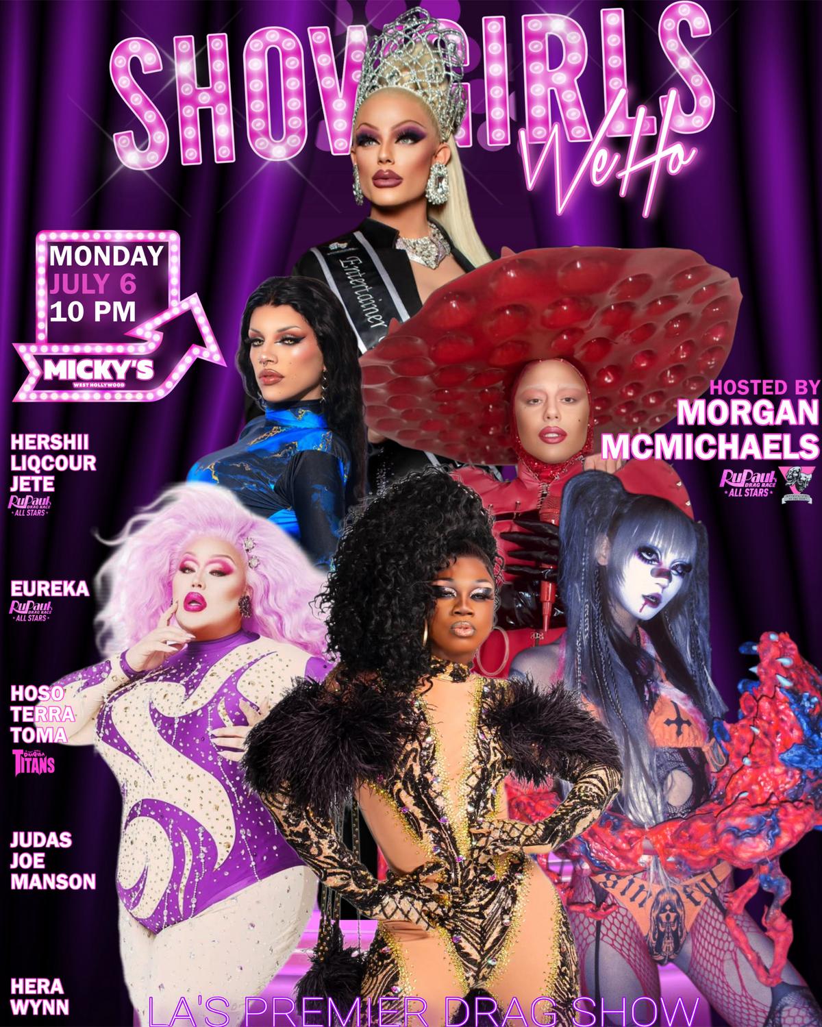 Promotional flyer for Showgirls WeHo at Micky’s West Hollywood on Monday, July 6 at 10 PM. Purple stage curtain background with marquee-style “Showgirls WeHo” text. Hosted by Morgan McMichaels, featuring Hershii LiqCour Jete, Eureka, Hoso Terra Toma, Judas Joe Manson, and Hera Wynn. Bold, glamorous drag imagery with sparkling costumes and dramatic makeup.