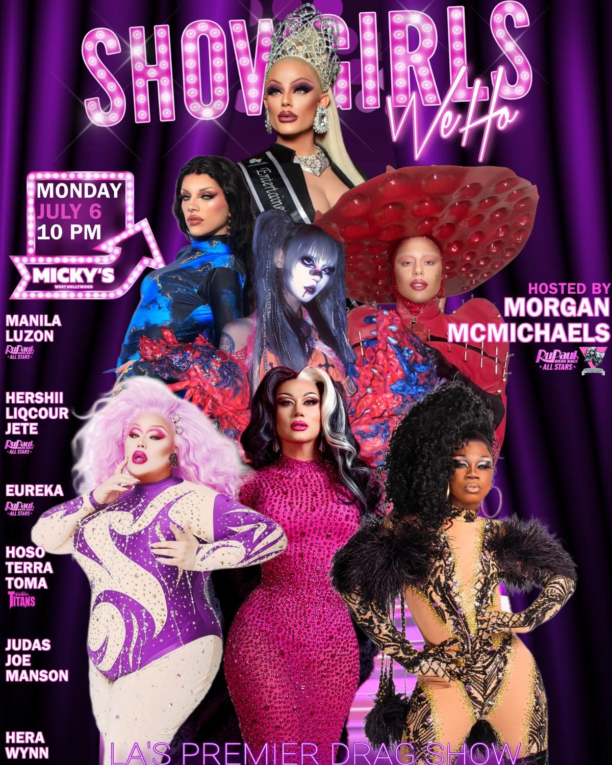 Promotional poster for Showgirls WeHo at Micky’s West Hollywood featuring a purple stage background and multiple drag performers in glamorous costumes. Text reads “Showgirls WeHo,” “Monday July 6, 10 PM,” and “Hosted by Morgan McMichaels.” Featured performers listed: Manila Luzon, Hershii LiqCour Jete, Eureka, Hoso Terra Toma, Judas Joe Manson, and Hera Wynn.