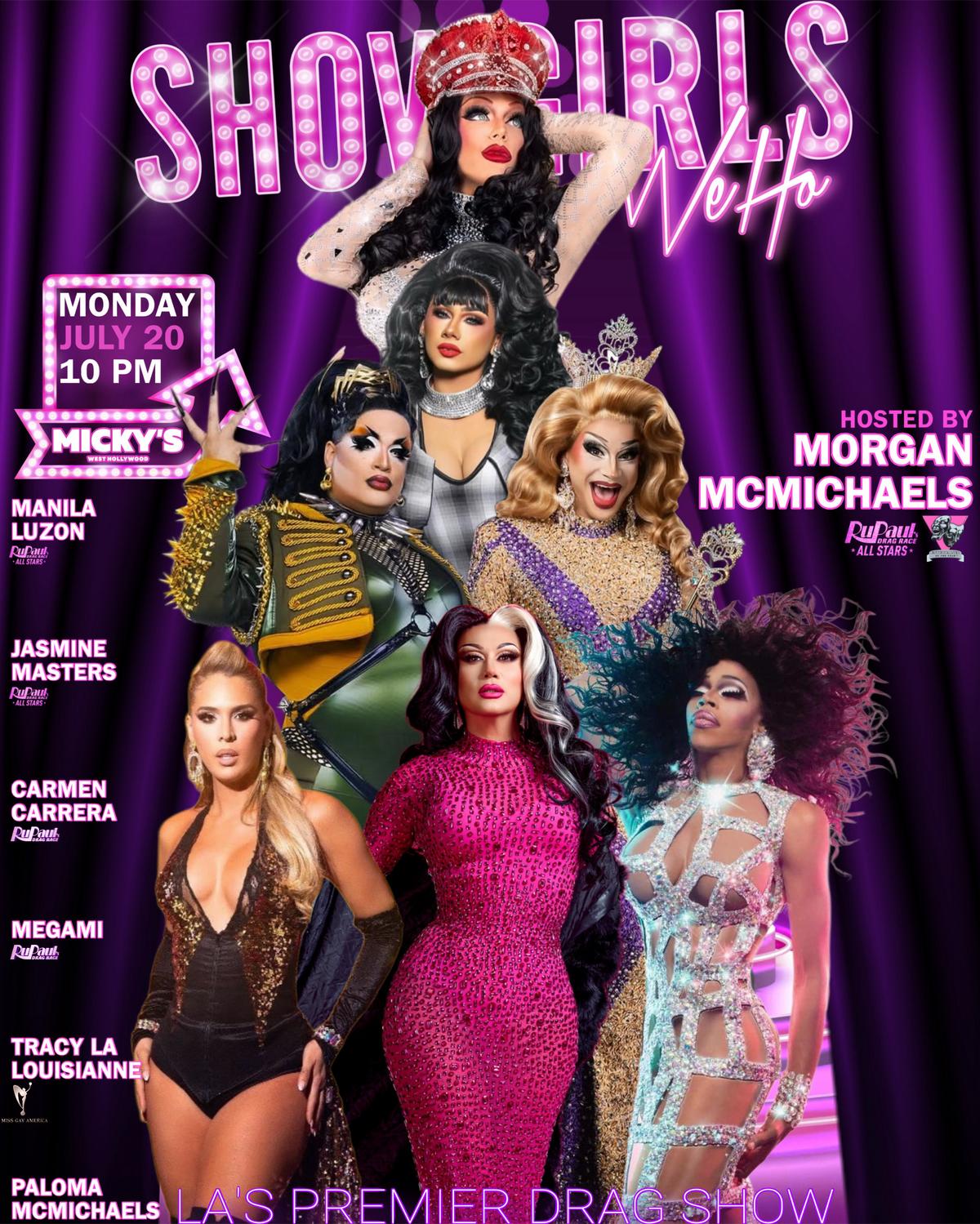 Promotional poster for Showgirls WeHo at Micky’s West Hollywood on Monday, July 20 at 10 PM. The design features a purple curtain background with large neon-style text reading 'Showgirls WeHo.' Hosted by Morgan McMichaels, the lineup includes Manila Luzon, Jasmine Masters, Carmen Carrera, Megami, Tracy La Louisiana, and Paloma McMichaels. The performers are pictured in glamorous drag looks with sequins, crowns, and bold stage costumes. Text also reads 'Micky’s West Hollywood' and 'LA’s Premier Drag Show.'