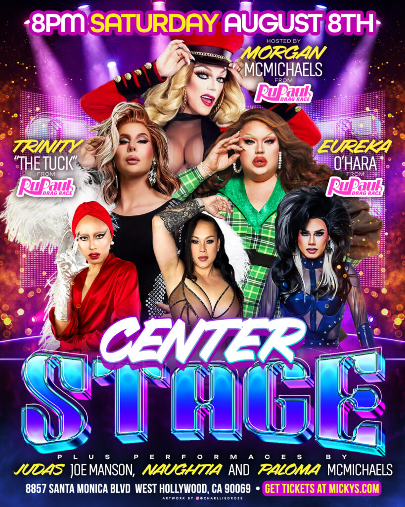 Promotional poster for Center Stage at Micky’s WeHo on Saturday, August 8th at 8 PM. The design features bright purple and pink stage lighting with large chrome-style text reading “Center Stage.” Host Morgan McMichaels appears at the top, with Trinity "The Tuck" and Eureka O’Hara prominently featured. Additional performers listed include Judas, Joe Manson, Naughtia, and Paloma McMichaels. The venue address 8857 Santa Monica Blvd, West Hollywood, CA 90069 and ticket info at mickys.com are displayed at the bottom.