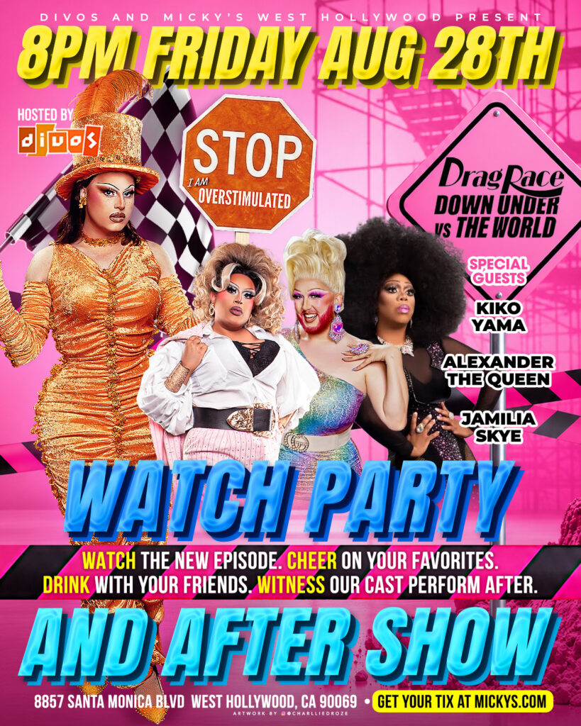 Pink and neon event poster for Micky’s West Hollywood: “8PM Friday Aug 28th” Drag Race Down Under vs The World Watch Party and After Show. Hosted by Divos. Special guests listed: Kiko Yama, Alexander The Queen, and Jamilia Skye. Features drag performer photos, a checkered flag, and road-sign graphics. Bottom text includes address 8857 Santa Monica Blvd, West Hollywood, CA 90069 and “Get your tix at Mickys.com.”