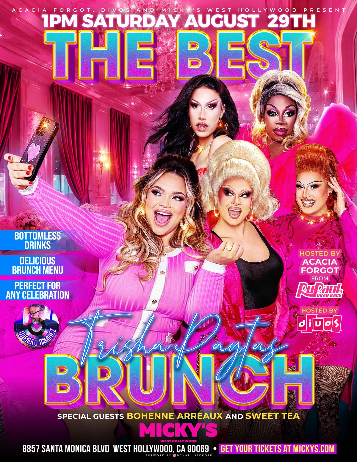 Pink, glittery event poster for “Trisha Paytas Brunch” at Micky’s West Hollywood. Large text reads “1PM Saturday August 29th” and “The Best.” Features four drag performers posing in a glamorous pink room. Text highlights bottomless drinks, delicious brunch menu, and perfect for any celebration. Hosted by Acacia Forgot and Divos, with special guests Bohenne Arreaux and Sweet Tea. Address listed: 8857 Santa Monica Blvd, West Hollywood, CA 90069. Ticket callout: get tickets at Mickys.com.