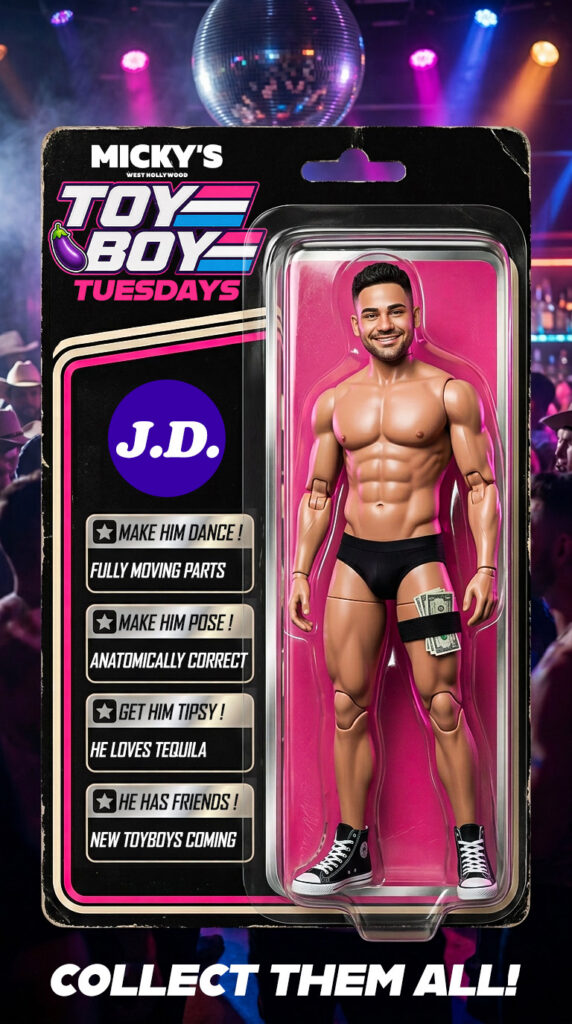Promo graphic for Micky’s West Hollywood “Toy Boy Tuesdays” styled like an action figure in plastic packaging. The figure is labeled “J.D.” and the package includes playful callouts like “Make him dance,” “Get him tipsy,” and “He loves tequila,” with “Collect Them All!” at the bottom. No date or time listed.