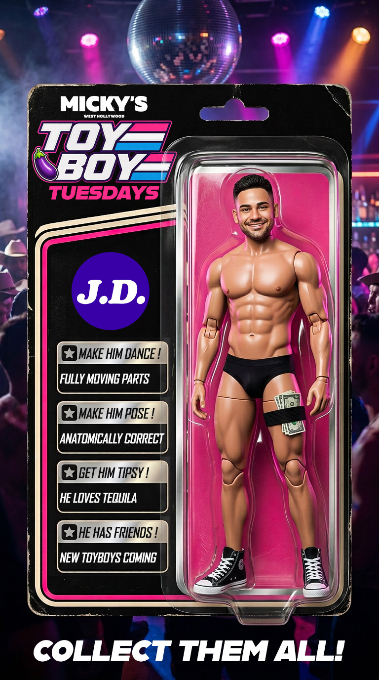 Promo graphic for Micky’s West Hollywood “Toy Boy Tuesdays” styled like an action figure in plastic packaging. The figure is labeled “J.D.” and the package includes playful callouts like “Make him dance,” “Get him tipsy,” and “He loves tequila,” with “Collect Them All!” at the bottom. No date or time listed.