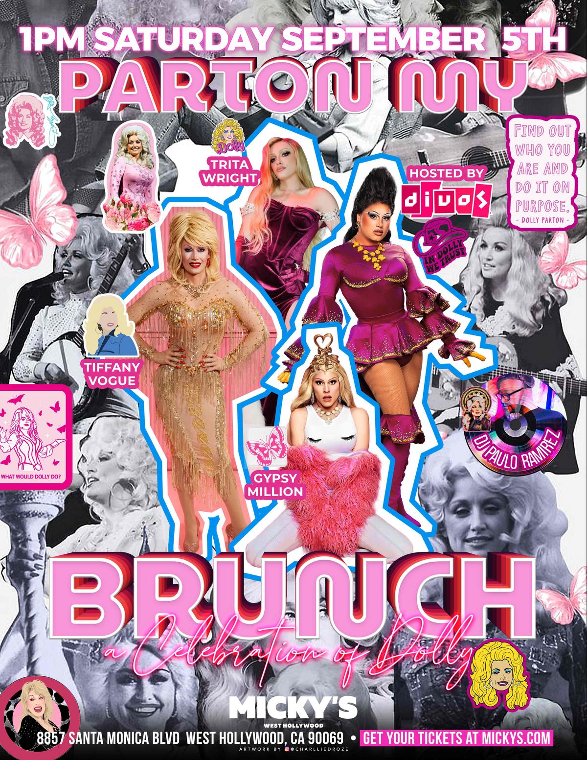 Pink and black Dolly Parton–themed event poster reading “1PM Saturday September 5th Parton My Brunch, a celebration of Dolly” at Micky’s West Hollywood. Features cutout photos of drag performers labeled Trita Wright, Tiffany Vogue, and Gypsy Million, plus text “Hosted by DJ Jbos” and a DJ credit for DiPaulo Ramirez. Bottom includes Micky’s logo, address “8857 Santa Monica Blvd West Hollywood, CA 90069,” and “Get your tickets at Mickys.com,” with butterflies and collage images in the background.