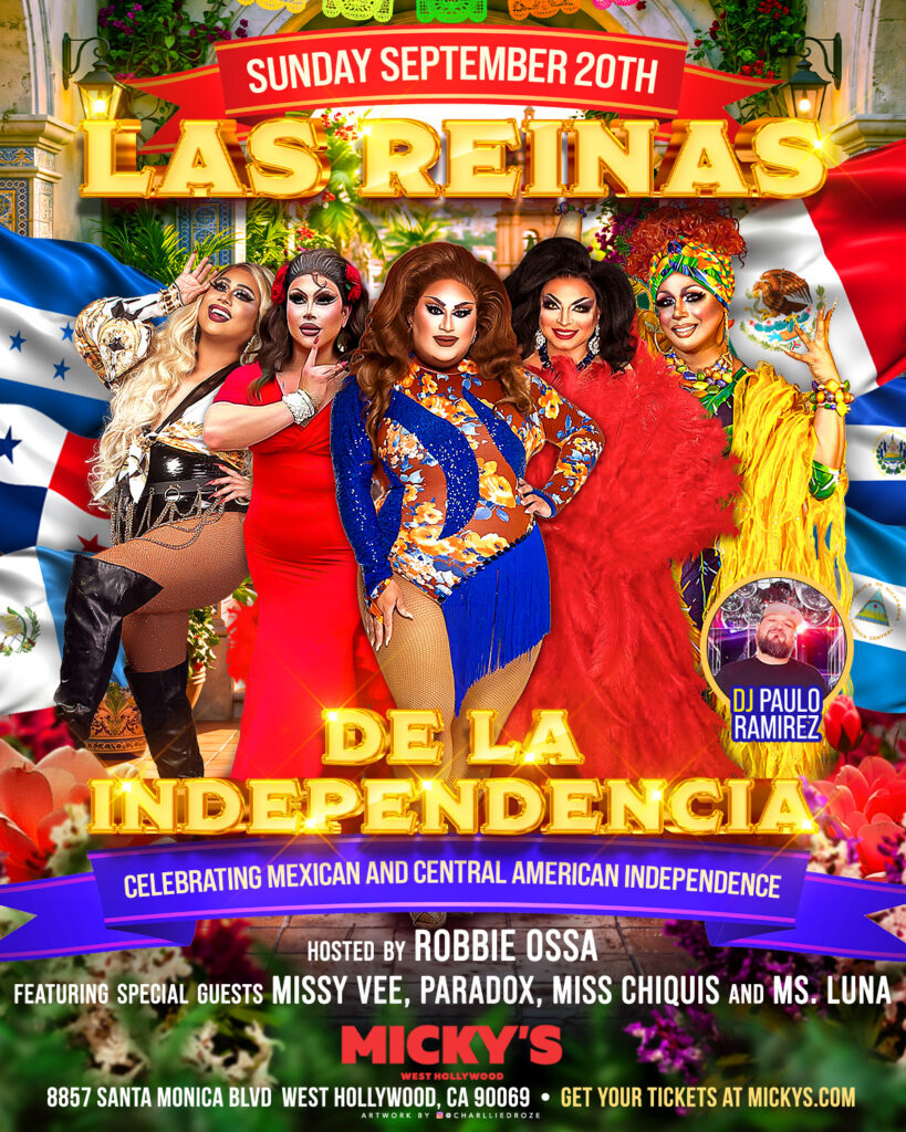 Promotional flyer for Micky’s West Hollywood: “Sunday September 20th – Las Reinas de la Independencia,” celebrating Mexican and Central American Independence. Features five drag performers posed in front of Mexican and Central American flags, with a badge reading “DJ Paulo Ramirez.” Text notes hosted by Robbie Ossa with special guests Missy Vee, Paradox, Miss Chiquis, and Ms. Luna; includes address 8857 Santa Monica Blvd, West Hollywood, CA 90069 and tickets at mickys.com.