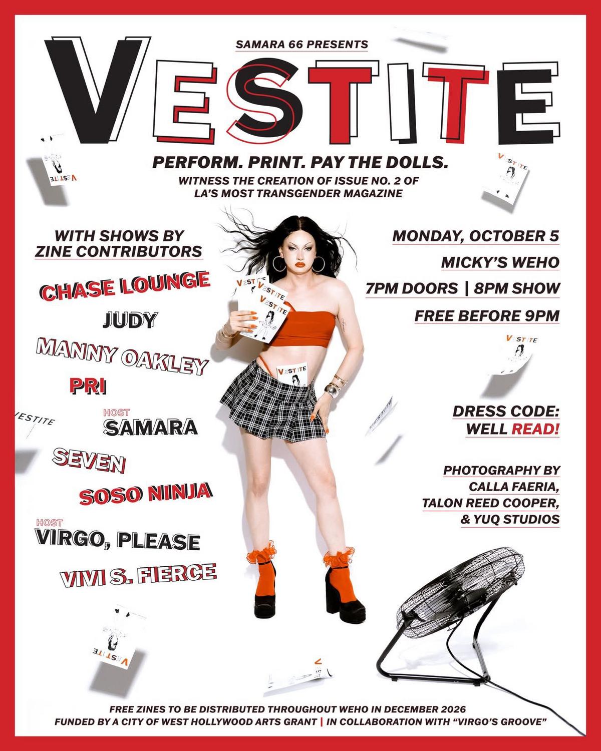 VESTITE, presented by Samara 66 in collaboration with Virgo's Groove at Micky's WeHo, Monday October 5: doors 7 PM, show 8 PM, free before 9 PM. Hosted by Samara and Virgo, Please, with Chase Lounge, Judy, Manny Oakley, Pri, Seven, Soso Ninja and Vivi S. Fierce.