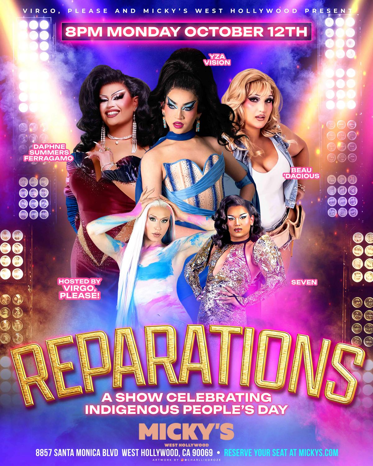 Event poster for “Reparations,” a show celebrating Indigenous Peoples’ Day at Micky’s West Hollywood. Large text reads “8PM Monday October 12th.” Featured performers pictured with names: Daphne Summers Ferragamo, Yza Vision, Beau’Dacious, and Seven, with “Hosted by Virgo, Please!” Neon purple and pink stage-light design. Footer lists 8857 Santa Monica Blvd, West Hollywood, CA 90069 and “Reserve your seat at mickys.com.”