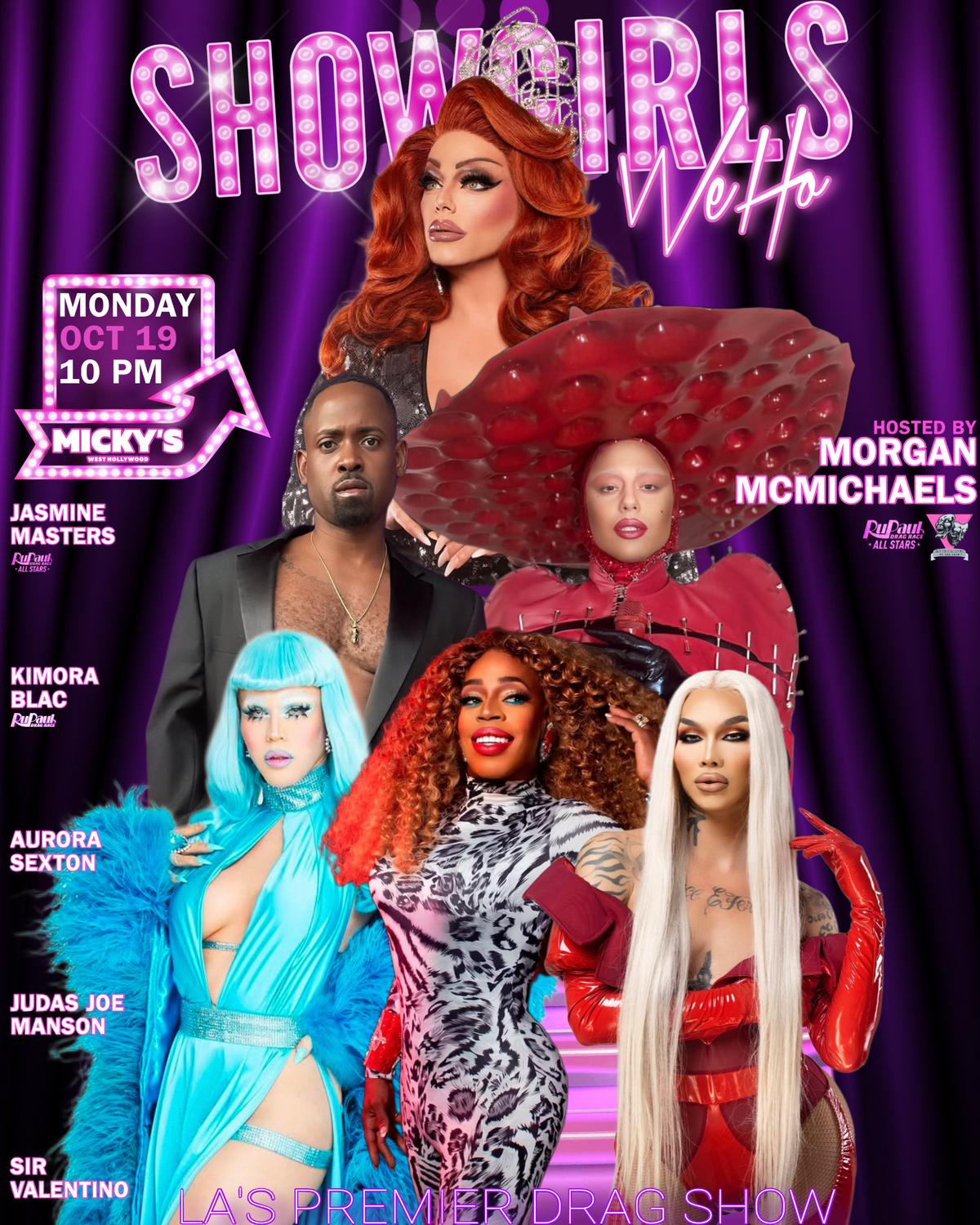 Purple and pink neon-style poster for Showgirls WeHo at Micky’s West Hollywood. Text reads Monday Oct 19 at 10 PM. Featuring host Morgan McMichaels and performers Jasmine Masters, Kimora Blac, Aurora Sexton, Judas Joe Manson, and Sir Valentino, with large performer photos and the tagline “LA’s Premier Drag Show.”